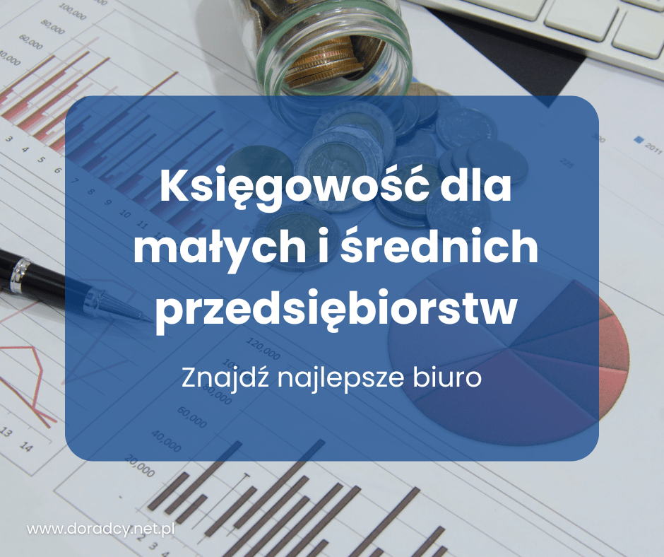 Księgowość dla małych i średnich przedsiębiorstw - znajdź najlepsze biuro